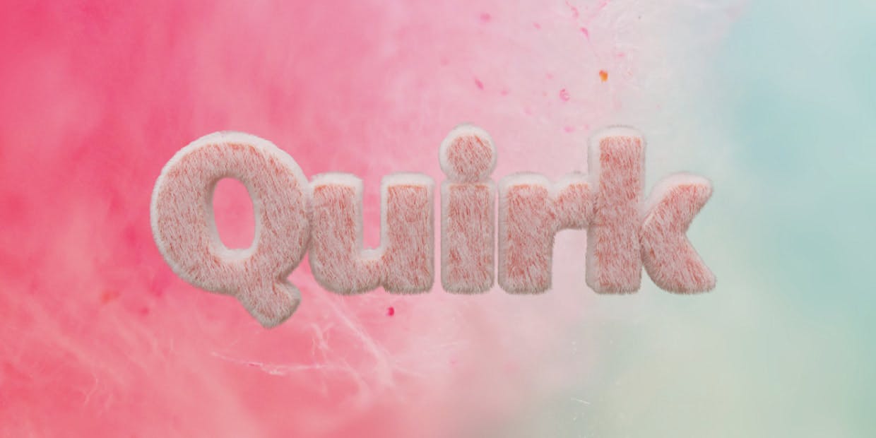 the word "quirk", appearing like skin, covered in short thin white hairs floats behind a blurred closeup of cotton candy